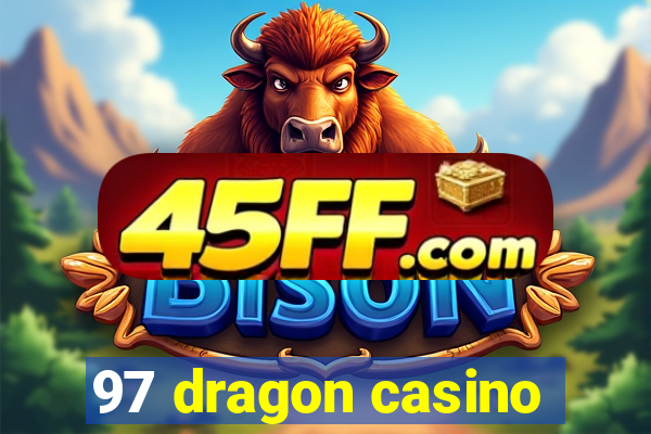 97 dragon casino
